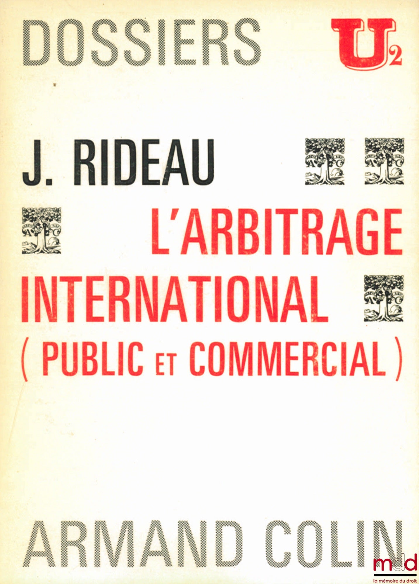 RIDEAU (Joël) – L’ARBITRAGE INTERNATIONAL (PUBLIC ET COMMERCIAL), Dossiers U2