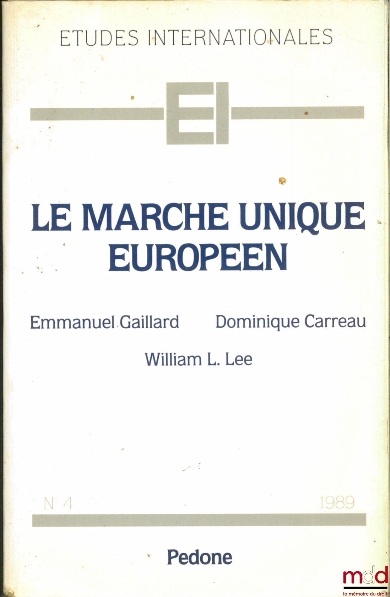 GAILLARD (Emmanuel), CARREAU (Dominique) et LEE (William L.) – LE MARCHÉ UNIQUE EUROPÉEN, coll. Études internationales n° 4