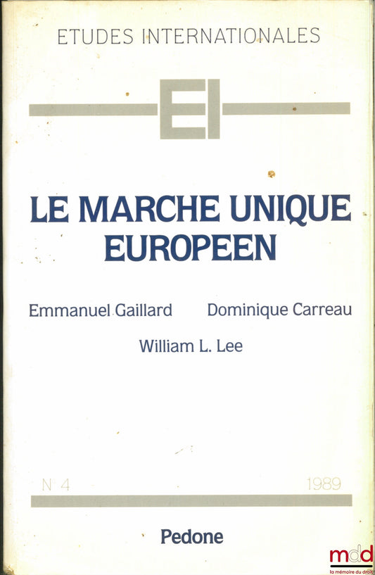 GAILLARD (Emmanuel), CARREAU (Dominique) et LEE (William L.) – LE MARCHÉ UNIQUE EUROPÉEN, coll. Études internationales n° 4