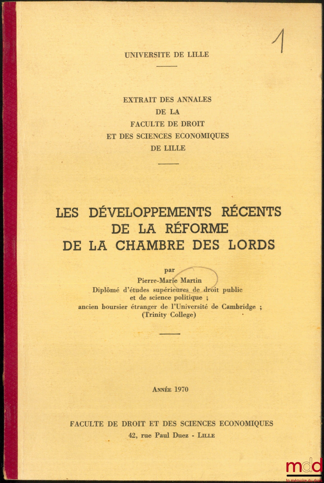 MARTIN (Pierre-Marie) – LES DÉVELOPPEMENTS RÉCENTS DE LA RÉFORME DE LA CHAMBRE DES LORDS, Extrait des Annales de la Faculté de droit et des sc. éco. de Lille - Université de Lille, année 1970,