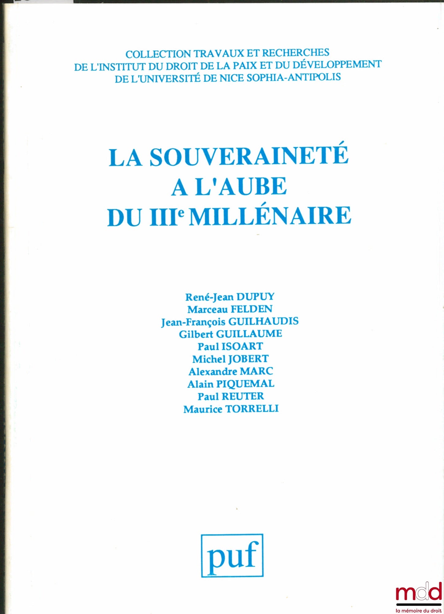 Collectif – LA SOUVERAINETÉ À L’AUBE DU IIIÈME MILLÉNAIRE, coll. Trav. et rech. de l’Institut du droit de la paix et du développement de l’Université de Nice-Sophia-Antipolis, édité par Maurice Torrelli