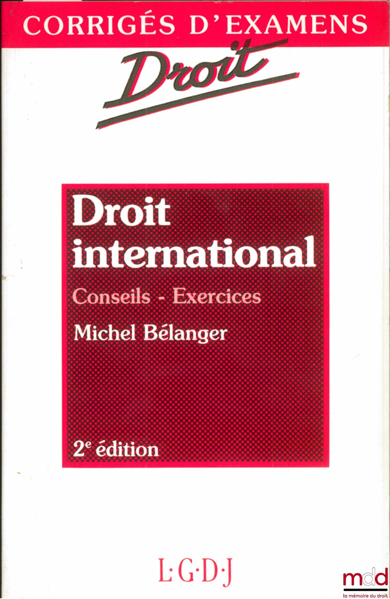 BÉLANGER (Michel) – DROIT INTERNATIONAL. CONSEILS - EXERCICES, 2ème éd., coll. Corrigés d’examens / Droit