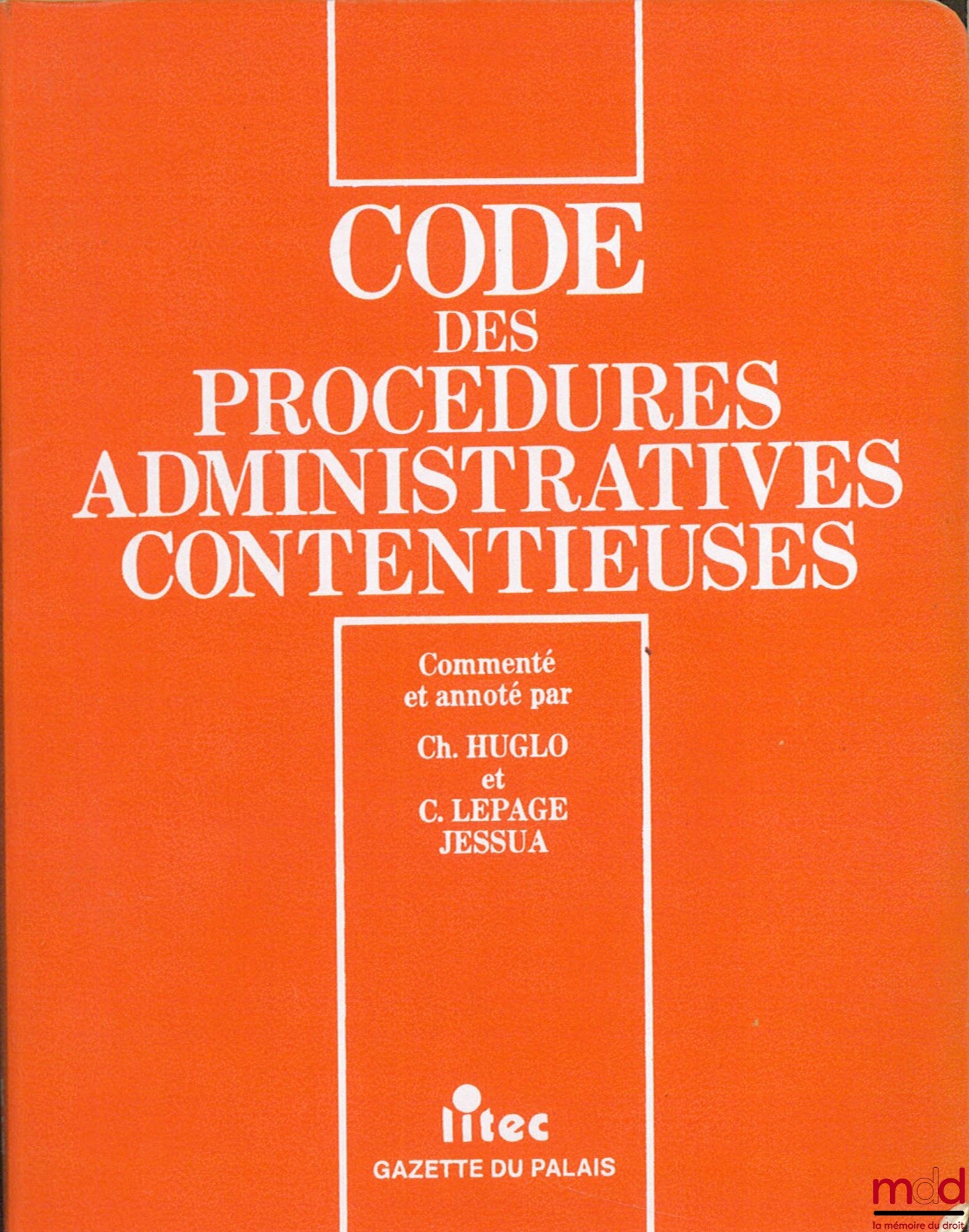LEPAGE-JESSUA (Corinne) et HUGLO (Christian) – CODE DES PROCÉDURES ADMINISTRATIVES CONTENTIEUSES, commenté et annoté par (…)