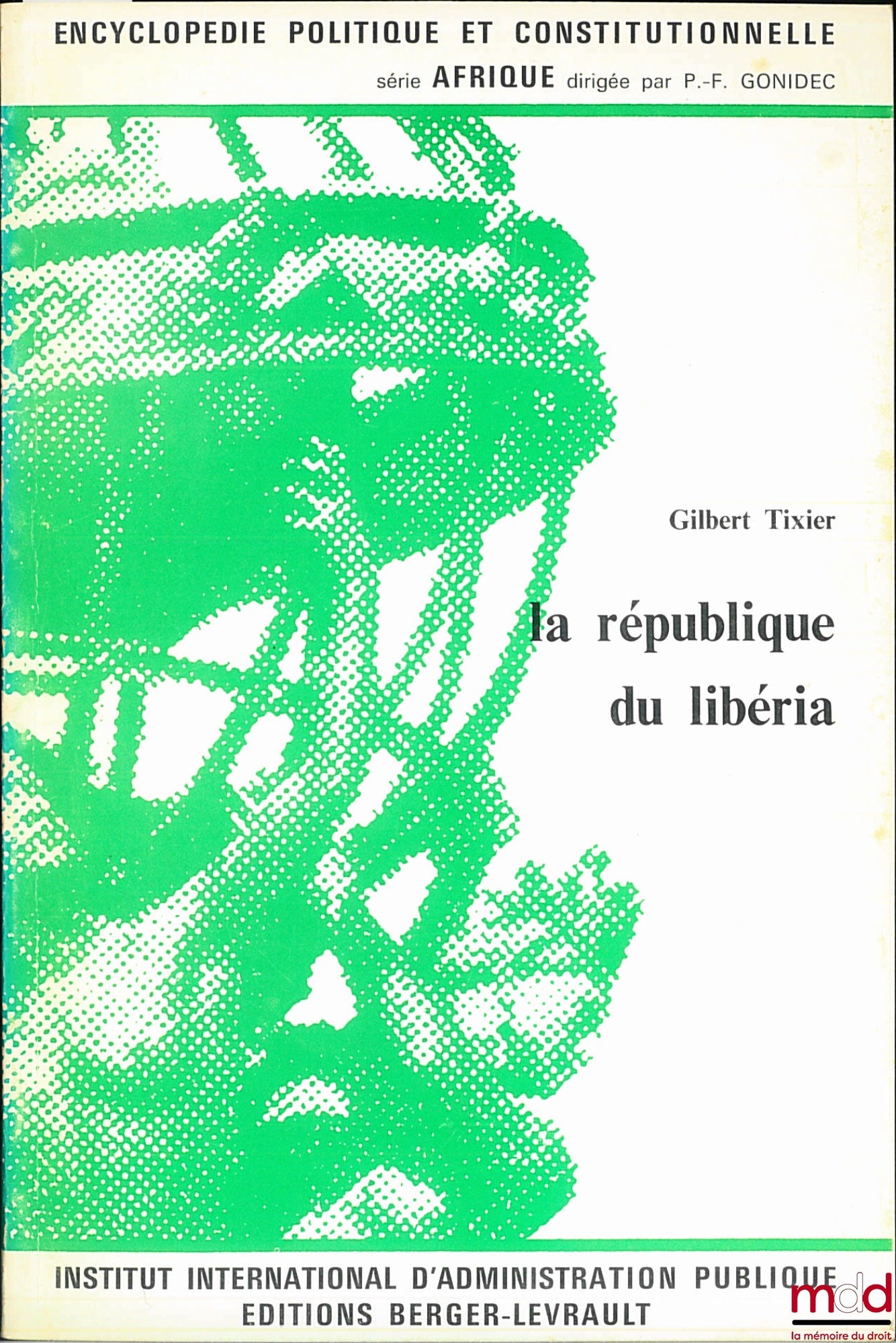TIXIER (Gilbert) – LA RÉPUBLIQUE DU LIBÉRIA, coll. Encyclopédie politique et constitutionnelle, série Afrique, IIAP