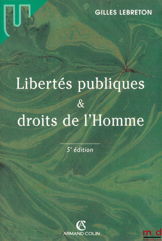 LEBRETON (Gilles) – LIBERTÉS PUBLIQUES & DROITS DE L’HOMME, 5ème éd., coll. U / Droit