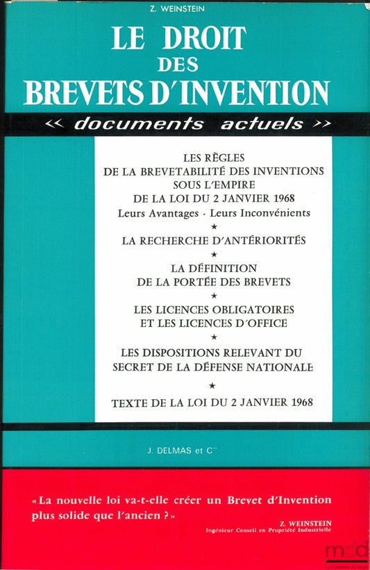 WEINSTEIN (Z.) – LE DROIT DES BREVETS D’INVENTION, I. Le régime du Brevet d’Invention sous l’empire de la loi du 2 janvier 1968 ; II. Texte intégral de la loi du 2 janvier 1968 sur les Brevets d’Invention, coll. Documents actuels