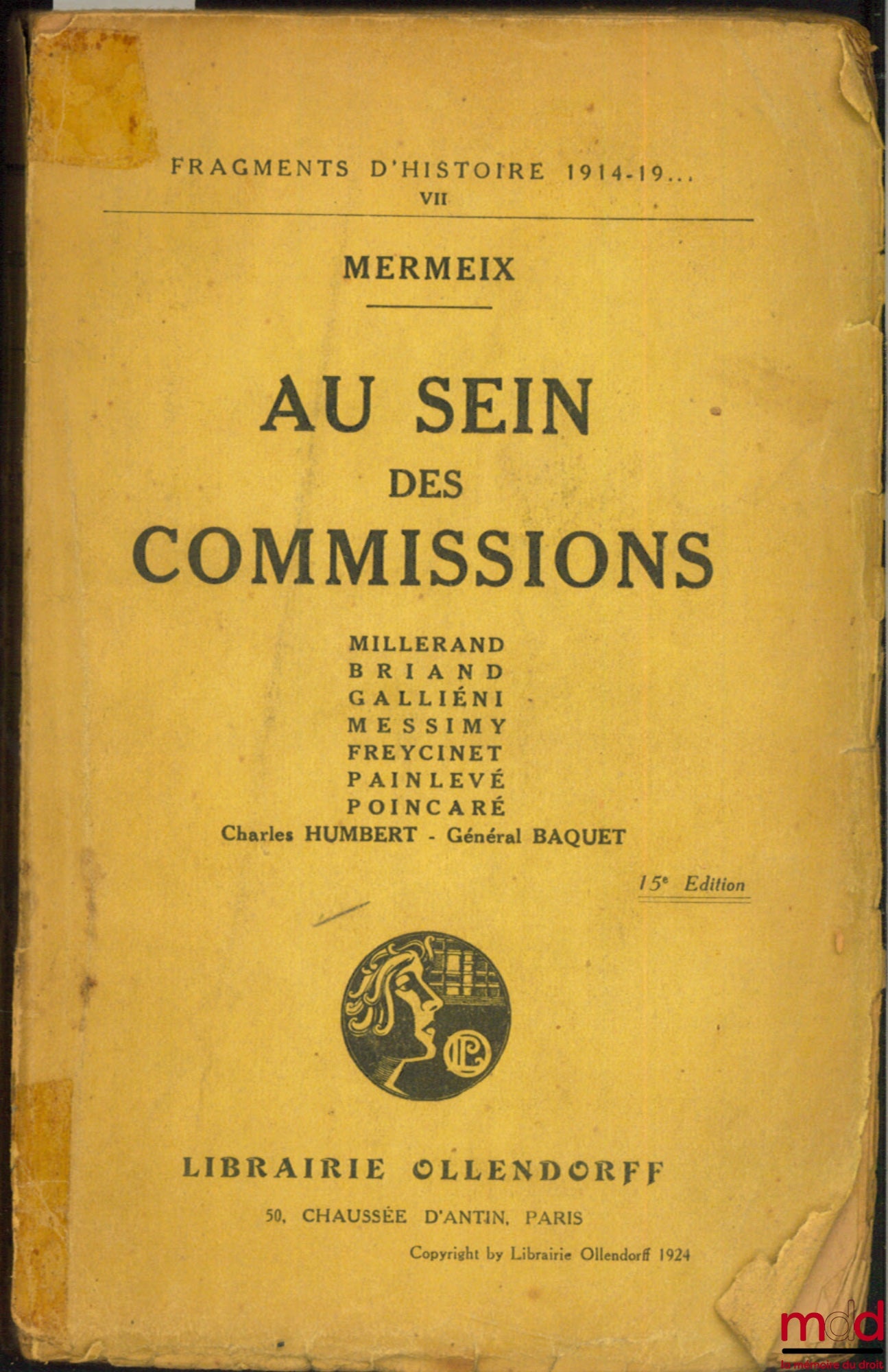 MERMEIX – AU SEIN DES COMMISSIONS. Millerand, Briand, Galliéni, Messimy, Freycinet, Painlevé, Poincaré, Charles Humbert - Général Baquet - coll. Fragments d’histoire 1914-19……, t. VII, 15ème éd.