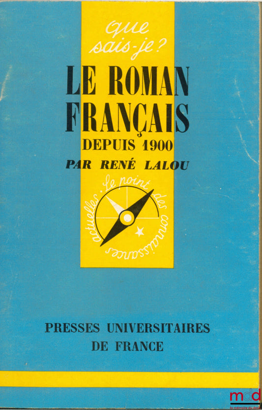 LALOU (René) – LE ROMAN FRANÇAIS DEPUIS 1900, 11ème éd. mise à jour par Georges VERSINI, coll. Que sais-je ?