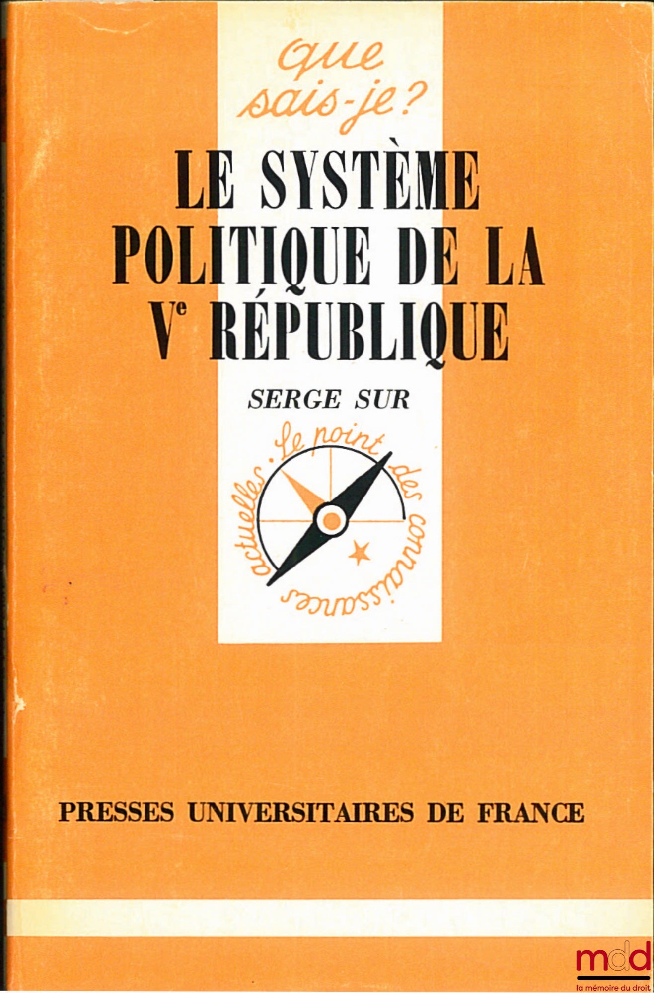 SUR (Serge) – LE SYSTÈME POLITIQUE DE LA Ve RÉPUBLIQUE, coll. Que sais-je ?