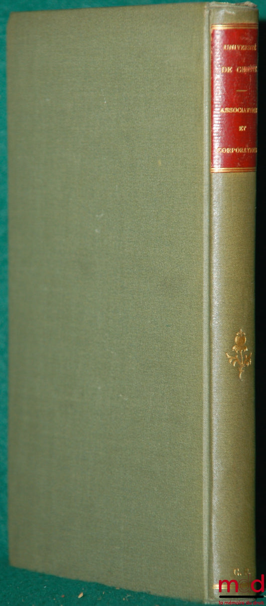 SERMENT (William) – ASSOCIATIONS & CORPORATIONS. Essai sur la situation légale, au point de vue des biens, des associations privées autres que les sociétés civiles et commerciales, Université de Genève