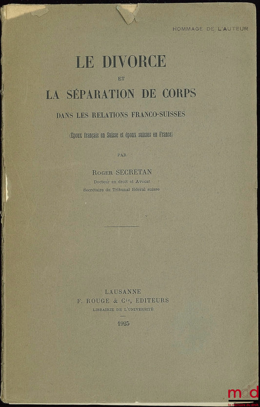 SECRÉTAN (Roger) – LE DIVORCE ET LA SÉPARATION DE CORPS DANS LES RELATIONS FRANCO-SUISSES (époux français en Suisse et époux suisses en France)