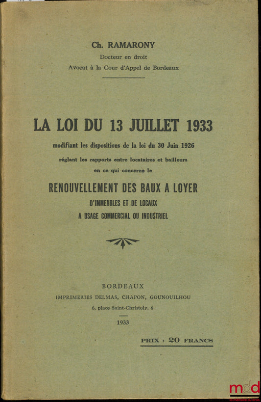 RAMARONY (Ch.) – LE LOI DU 13 JUILLET 1933 modifiant les dispositions de la loi du 30 juin 1926 réglant les rapports entre locataires et bailleurs en ce qui concerne le RENOUVELLEMENT DES BAUX À LOYER d’immeubles et de locaux à usage commercial ou industr