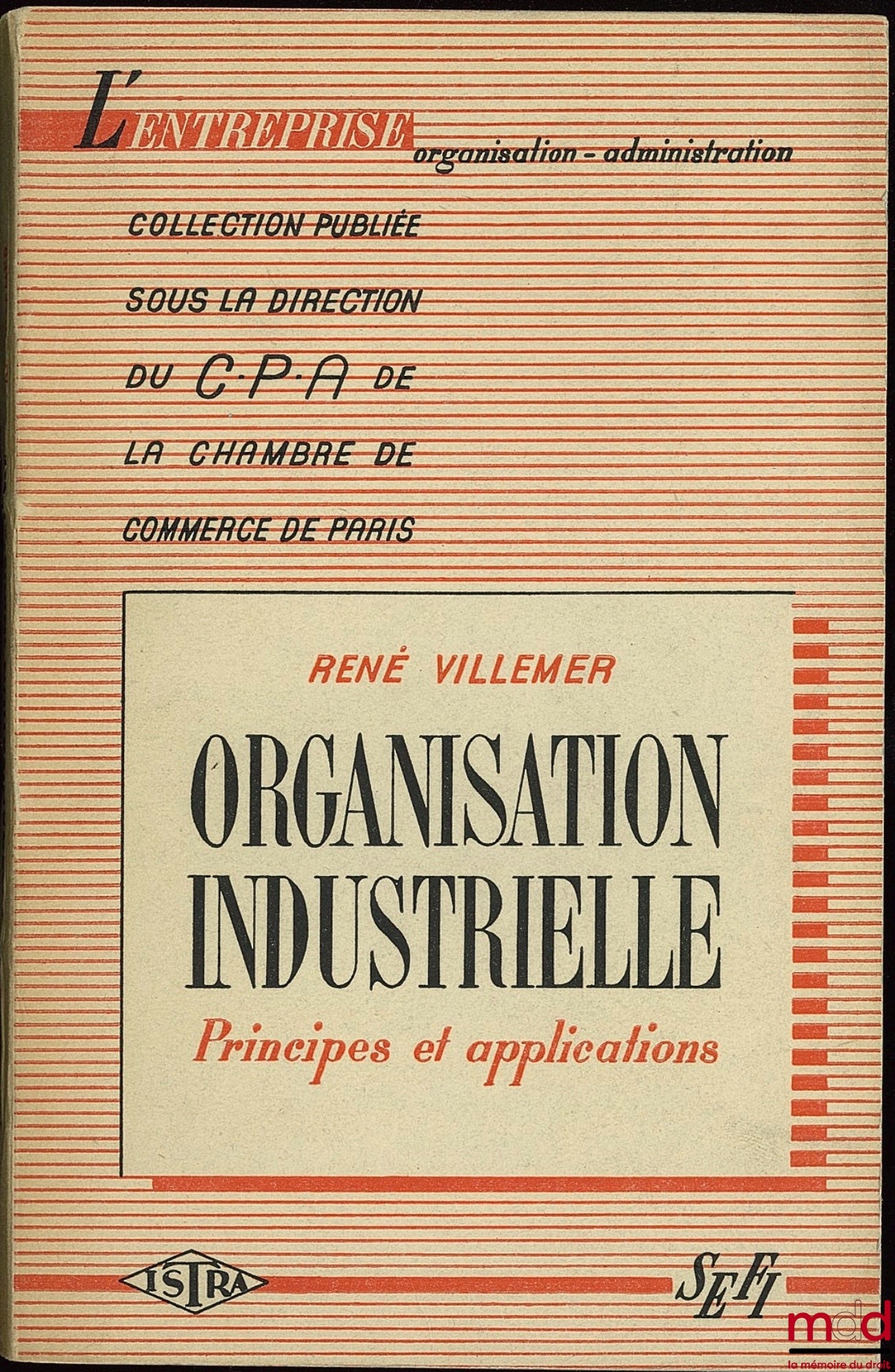 VILLEMER (René) – ORGANISATION INDUSTRIELLE - PRINCIPES ET APPLICATIONS, coll. L’Entreprise Organisation - Administration