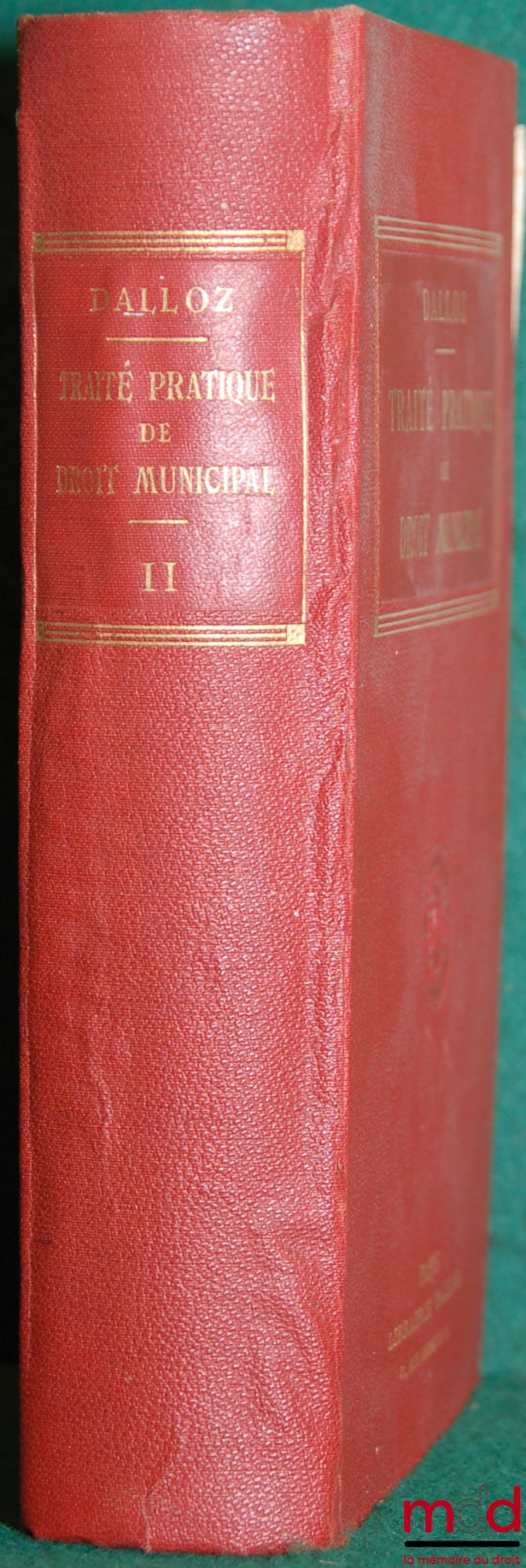 [Dalloz – Traité] – TRAITÉ PRATIQUE DE DROIT MUNICIPAL à l’usage des Maires; Adjoint, Conseillers municipaux, Secrétaires et Employés des mairies, sous la dir. de Gaston Griolet et Charles Vergé, avec le concours de Henry Weber