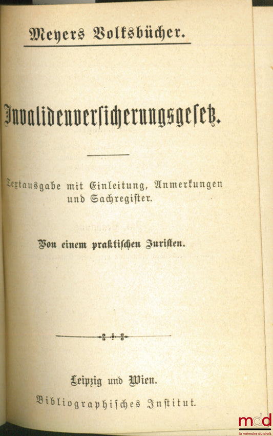 Anonyme – INVALIDENVERSICHERUNGSGESEZ. Textausgabe mit Einleitung, Anmerkungen und Sachregister. Von einem praktischen Juristen, coll. Meyers Volksbücher