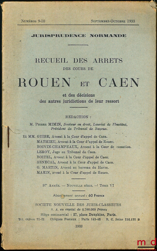 JURISPRUDENCE NORMANDE : RECUEIL DES ARRÊTS DES COURS DE ROUEN ET CAEN ET DES DÉCISIONS DES AUTRES JURIDICTIONS DE LEUR RESSORT, 97e année, nouvelle série, tome VI, n° 9-10 sept.-oct. 1933