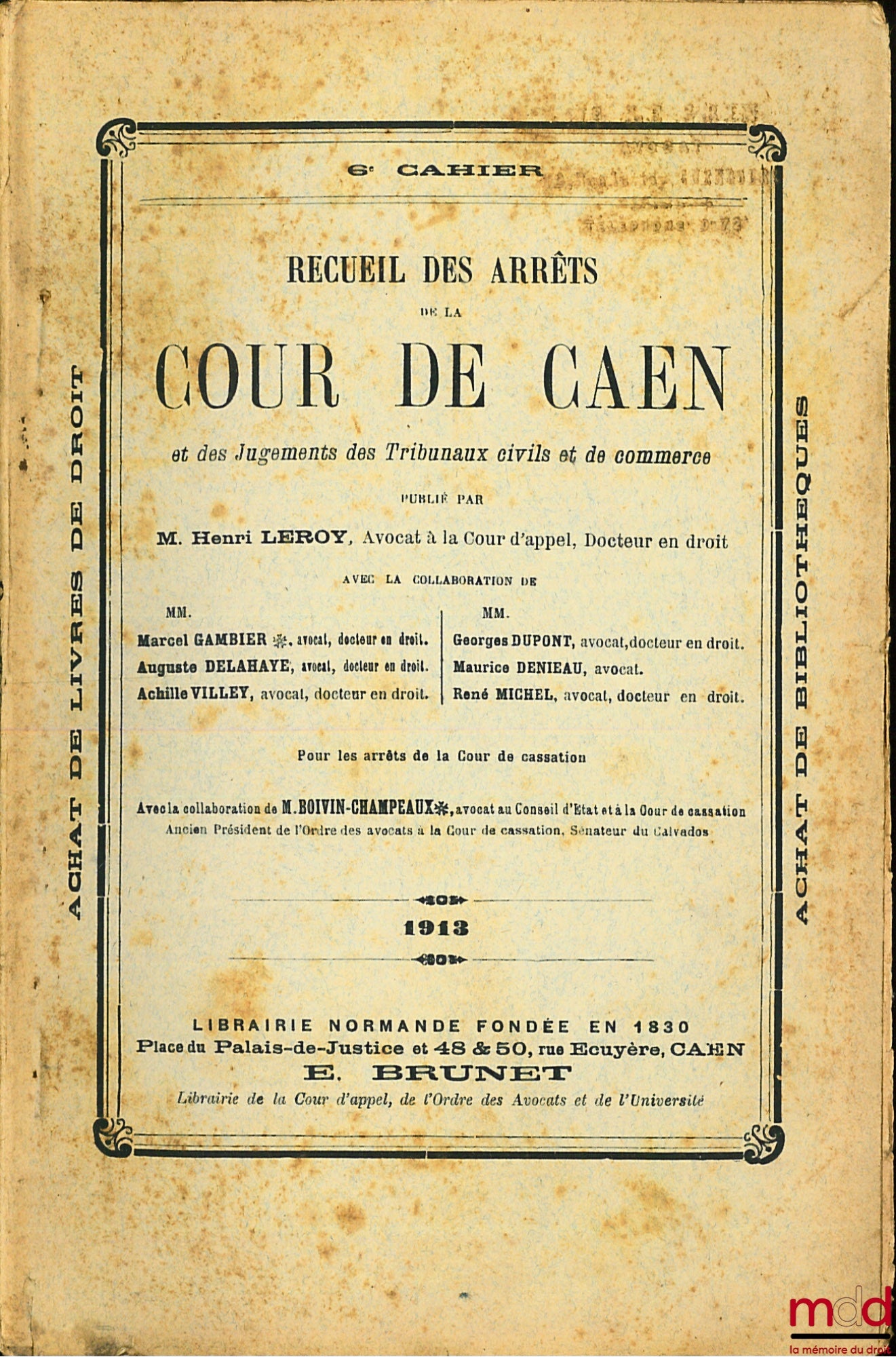 LEROY (Henri) – RECUEIL DES ARRÊTS DE LA COUR DE CAEN ET DES JUGEMENTS DES TRIBUNAUX CIVILS ET DE COMMERCE, années 1913 (6 cahiers), 1914-1915 (cahier 1, 5 et 6), 1916-1917 (6 cahiers), 1918-1919 (6 cahiers) et 1925 (1er cahier)