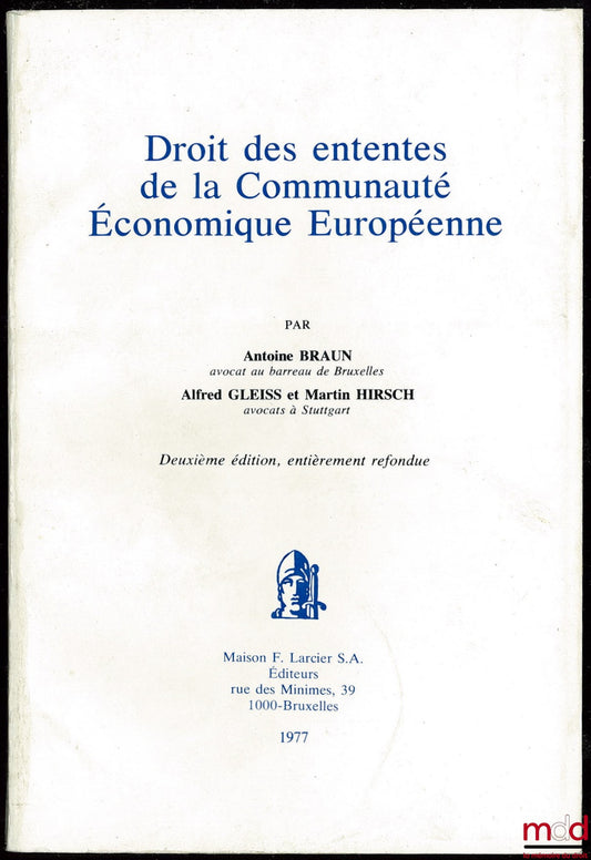 BRAUN (Antoine), GLEISS (Alfred) et HIRSCH (Martin) – DROIT DES ENTENTES DE LA COMMUNAUTÉ ÉCONOMIQUE EUROPÉENNE, 2e éd. entièrement refondue