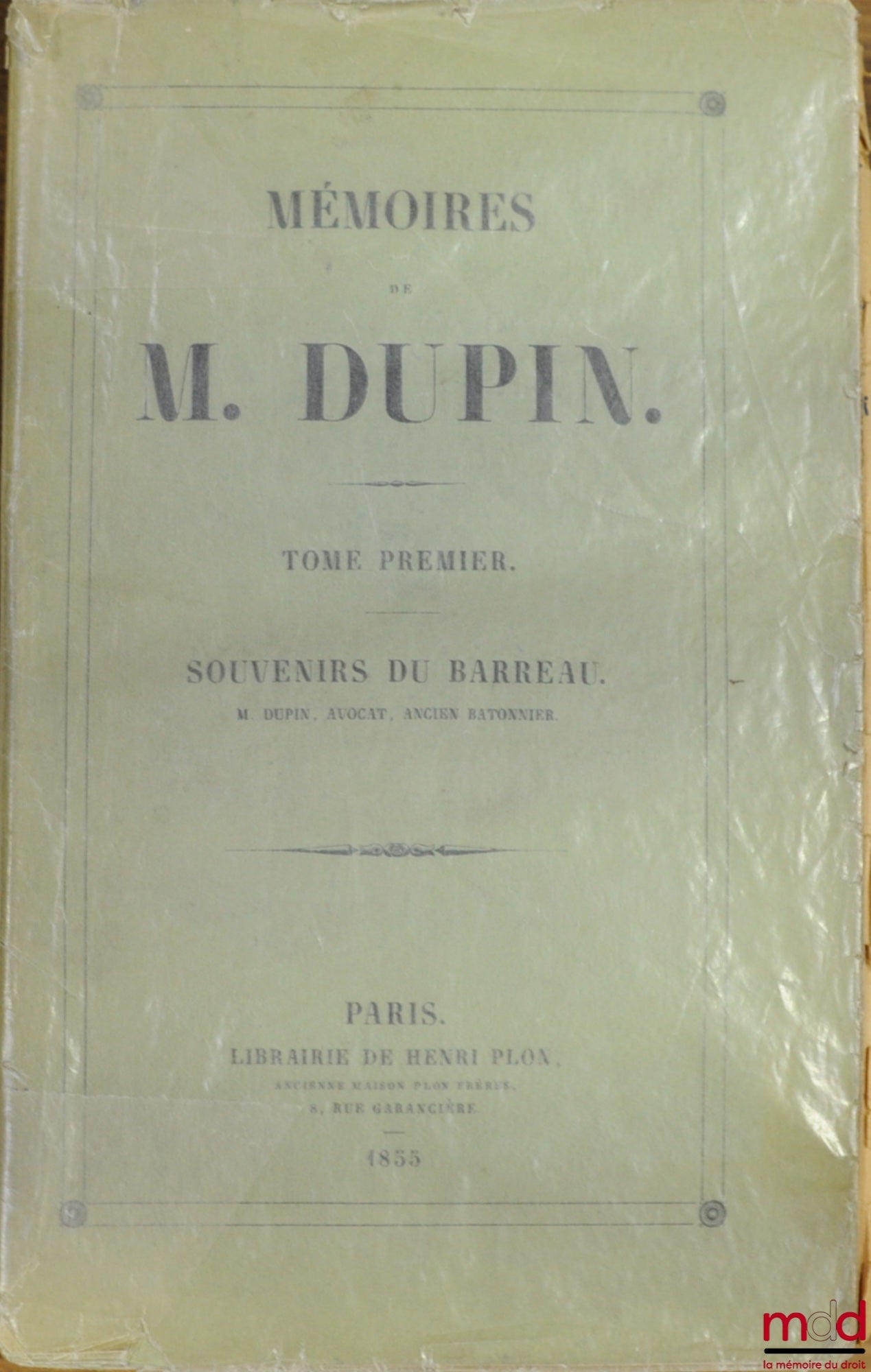 DUPIN (André Marie Jean Jacques) – MÉMOIRES DE M. DUPIN. T. 1 : Souvenir du Barreau (sur 4 au total)
