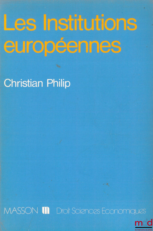 PHILIP (Christian) – EUROPEAN INSTITUTIONS, Law and Economics Collection