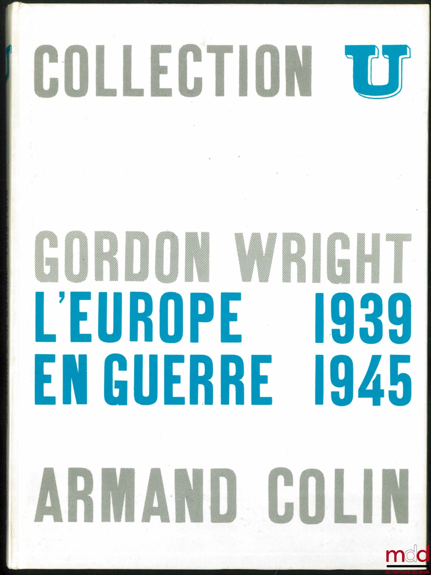 WRIGHT (Gordon) – L’EUROPE EN GUERRE 1939 - 1945, traduction Marthe Blinoff, coll. U, série Histoire contemporaine