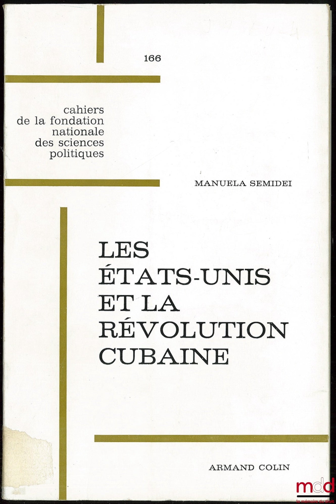 SEMIDEI (Manuela) – LES ÉTATS-UNIS ET LA RÉVOLUTION CUBAINE 1959-1964, Cahiers de la fondation nationale des sciences politiques, relations internationales, n° 166