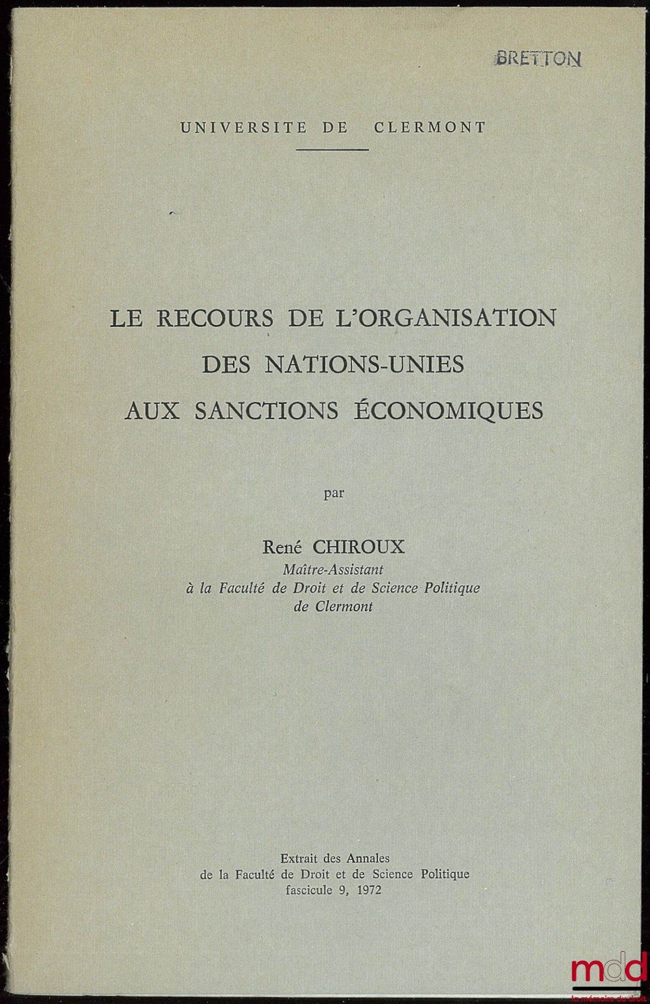 CHIROUX (René) – LE RECOURS DE L’ORGANISATION DES NATIONS-UNIES AUX SANCTIONS ÉCONOMIQUES, extrait des Annales de la faculté de droit et de sc. po., fasc. 9, 1972
