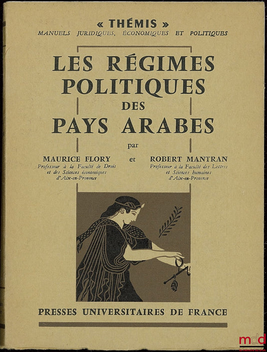 FLORY (Maurice) et MANTRAN (Robert) – LES RÉGIMES POLITIQUES DES PAYS ARABES, coll. Thémis, 1ère éd.