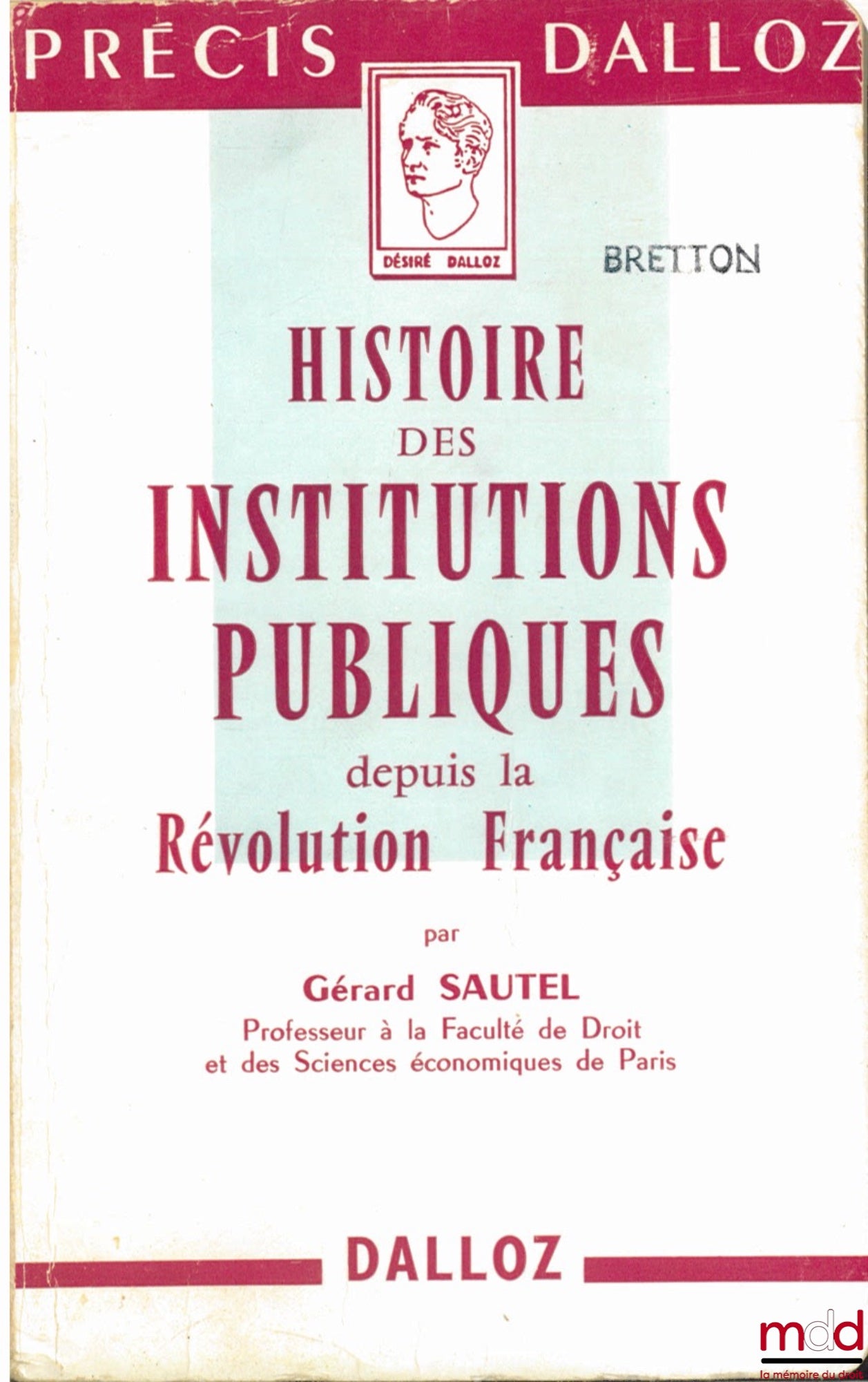SAUTEL (Gérard) – HISTOIRE DES INSTITUTIONS PUBLIQUES DEPUIS LA RÉVOLUTION FRANÇAISE, Administration - Justice, coll. Précis Dalloz