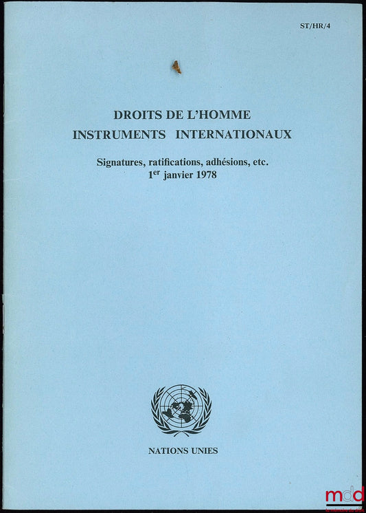 [Nations Unies] – DROITS DE L’HOMME - INSTRUMENTS INTERNATIONAUX, Signatures, ratifications, adhésions, etc. au 1er janvier 1978, renseignements extraits des “Traités multilatéraux pour lesquels le Secrétaire général exerce les fonctions de dépositaires,