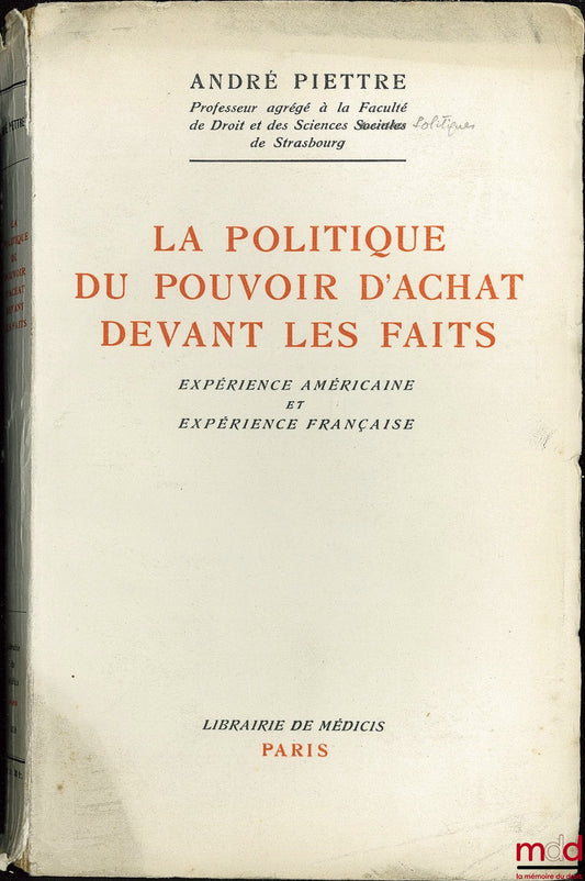 PIETTRE (André) – LA POLITIQUE DU POUVOIR D’ACHAT DEVANT LES FAITS. EXPÉRIENCE AMÉRICAINE ET EXPÉRIENCE FRANÇAISE