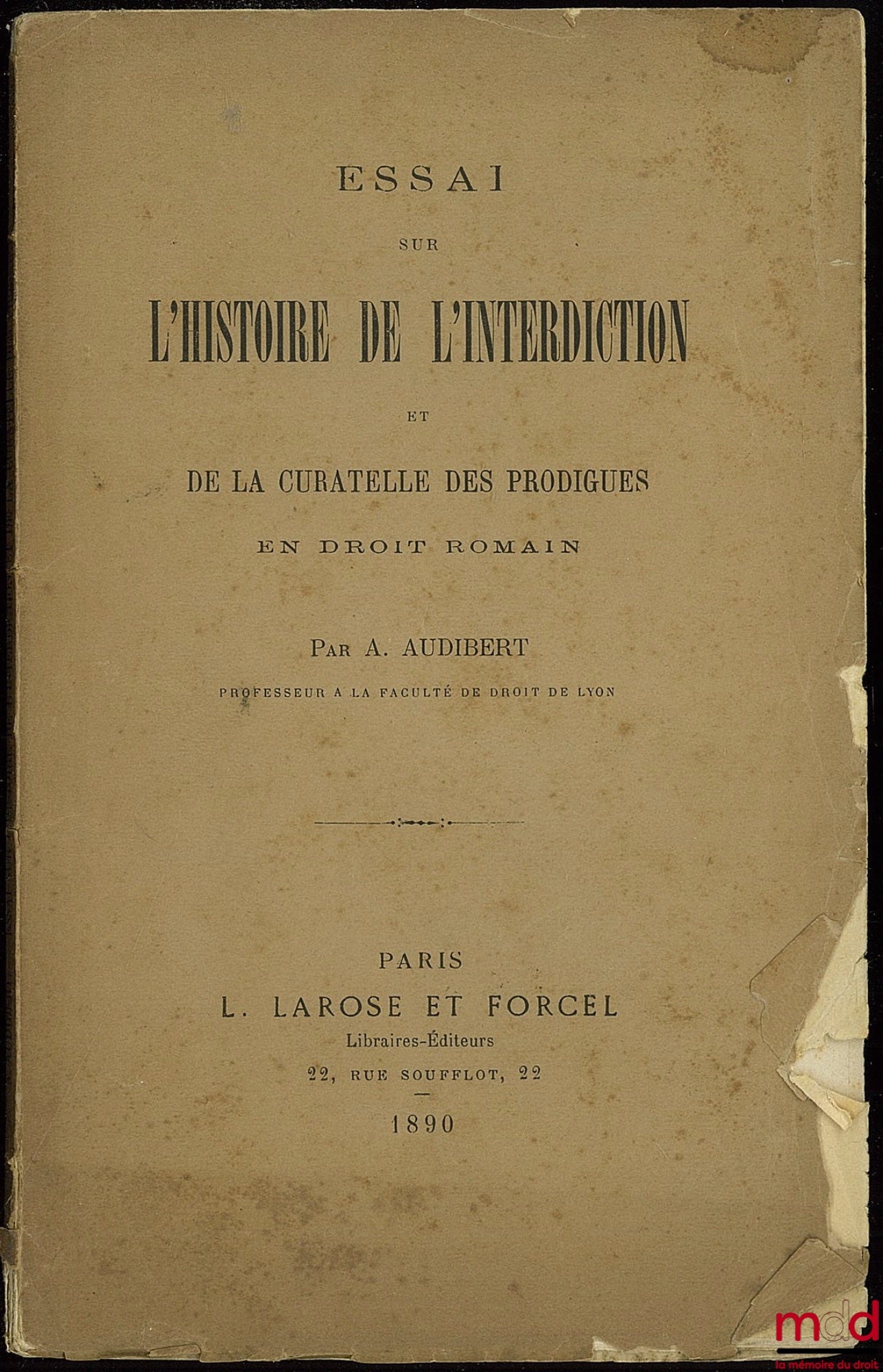 AUDIBERT (Marcel) – ESSAI SUR L’HISTOIRE DE L’INTERDICTION ET DE LA CURATELLE DES PRODIGUES EN DROIT ROMAIN