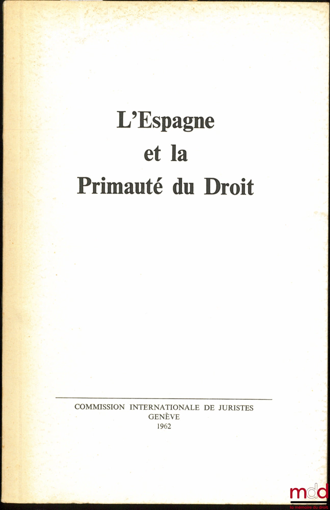 Collectif – L’ESPAGNE ET LA PRIMAUTÉ DU DROIT, Rapport de la Commission internationale de juristes