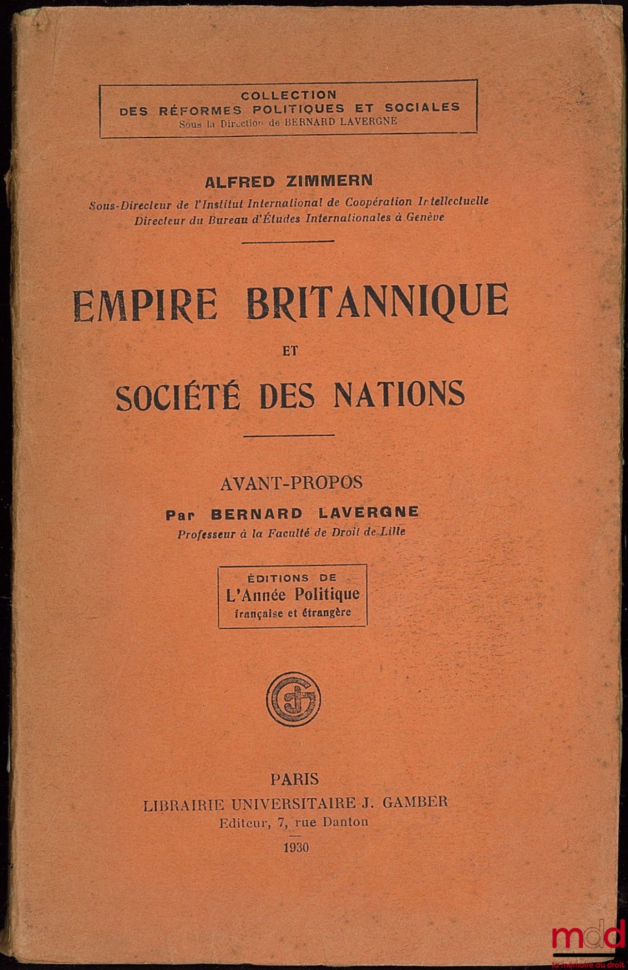 ZIMMERN (Alfred) – EMPIRE BRITANNIQUE ET SOCIÉTÉ DES NATIONS, avant-propos par Bernard Lavergne, coll. des réformes politiques et sociales, éd. de l’Année Politique française et étrangère