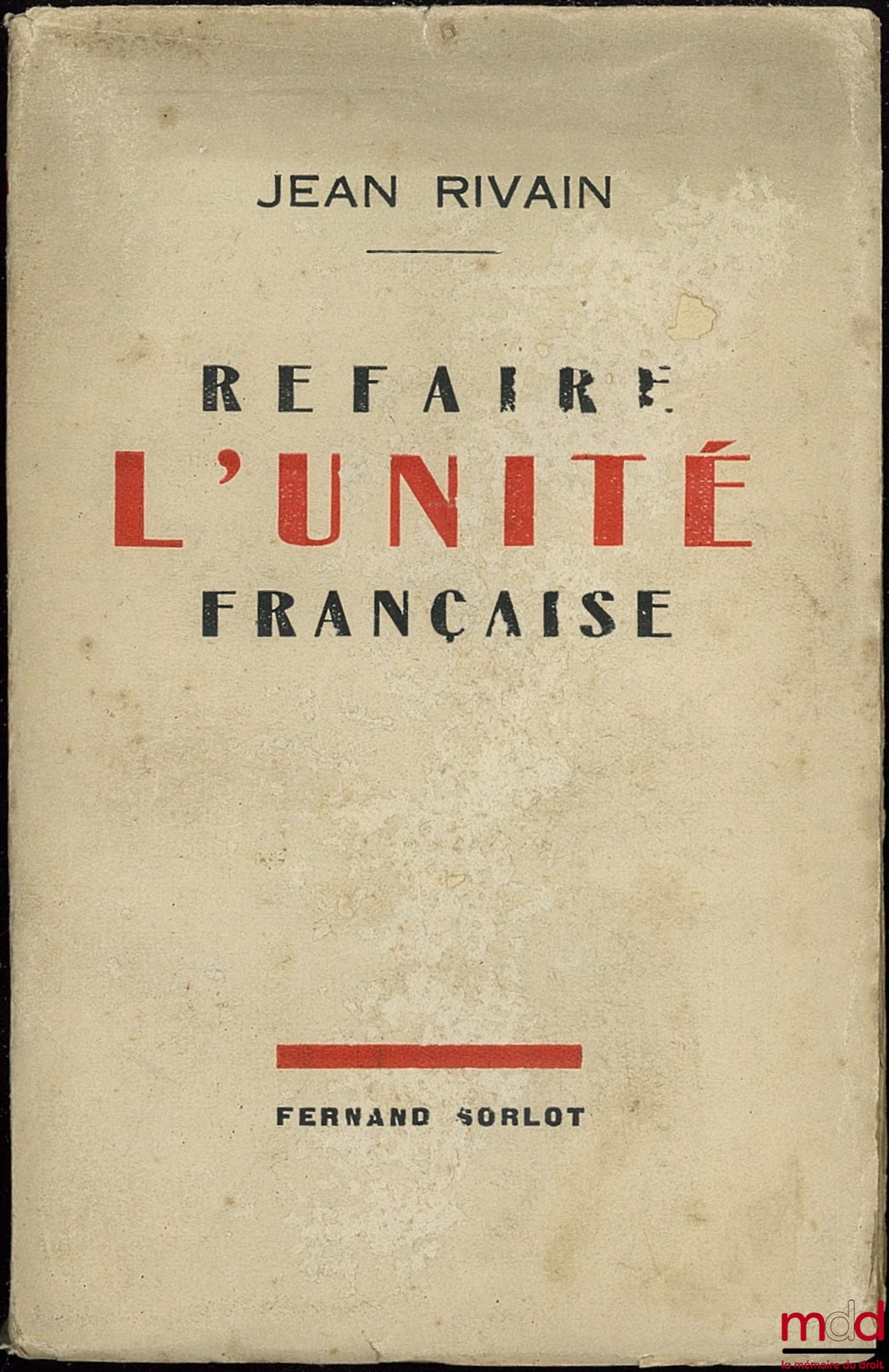 RIVAIN (Jean) – REFAIRE L’UNITÉ FRANÇAISE