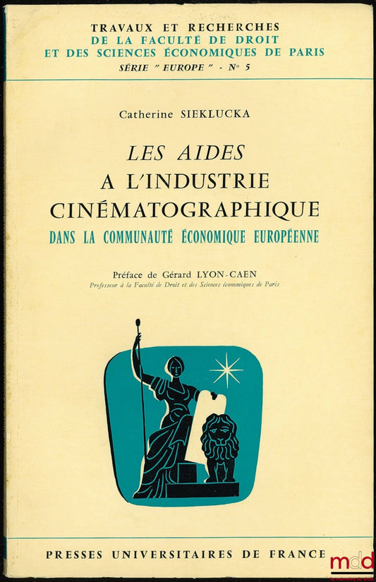 SIELUCKA (Catherine) – LES AIDES À L’INDUSTRIE CINÉMATOGRAPHIQUE DANS LA COMMUNAUTÉ ÉCONOMIQUE EUROPÉENNE, Préface G. Lyon-Caen, coll. Travaux et rech. de la Faculté de droit et des sc. éco. de Paris, série “Europe” n° 5