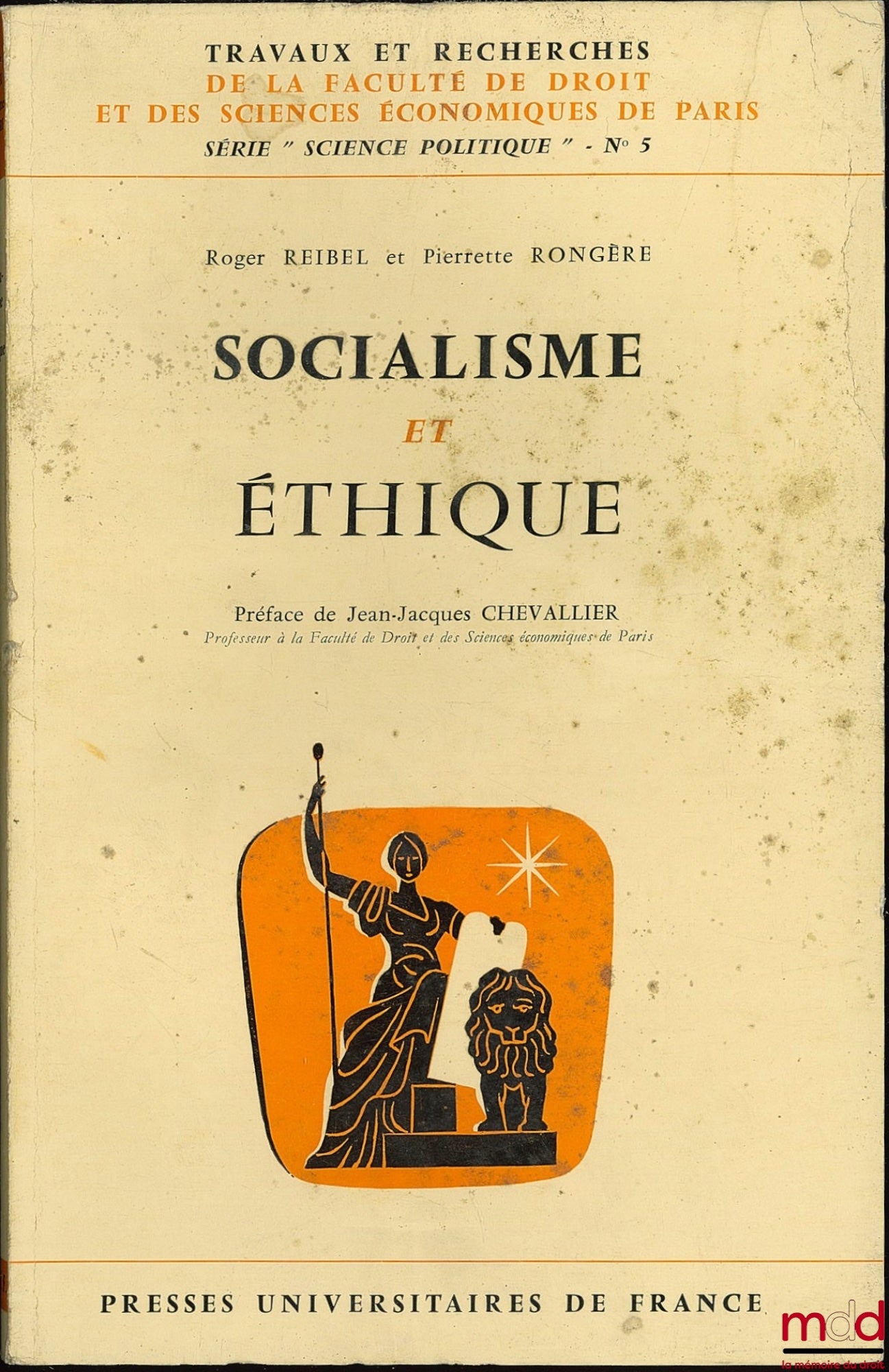 REIBEL (Roger) et RONGÈRE (Pierrette) – SOCIALISME ET ÉTHIQUE, Préface J.-J. Chevallier, coll. Travaux et rech. de la faculté de droit et des sc. économiques de Paris, série “Science po.”, n° 5