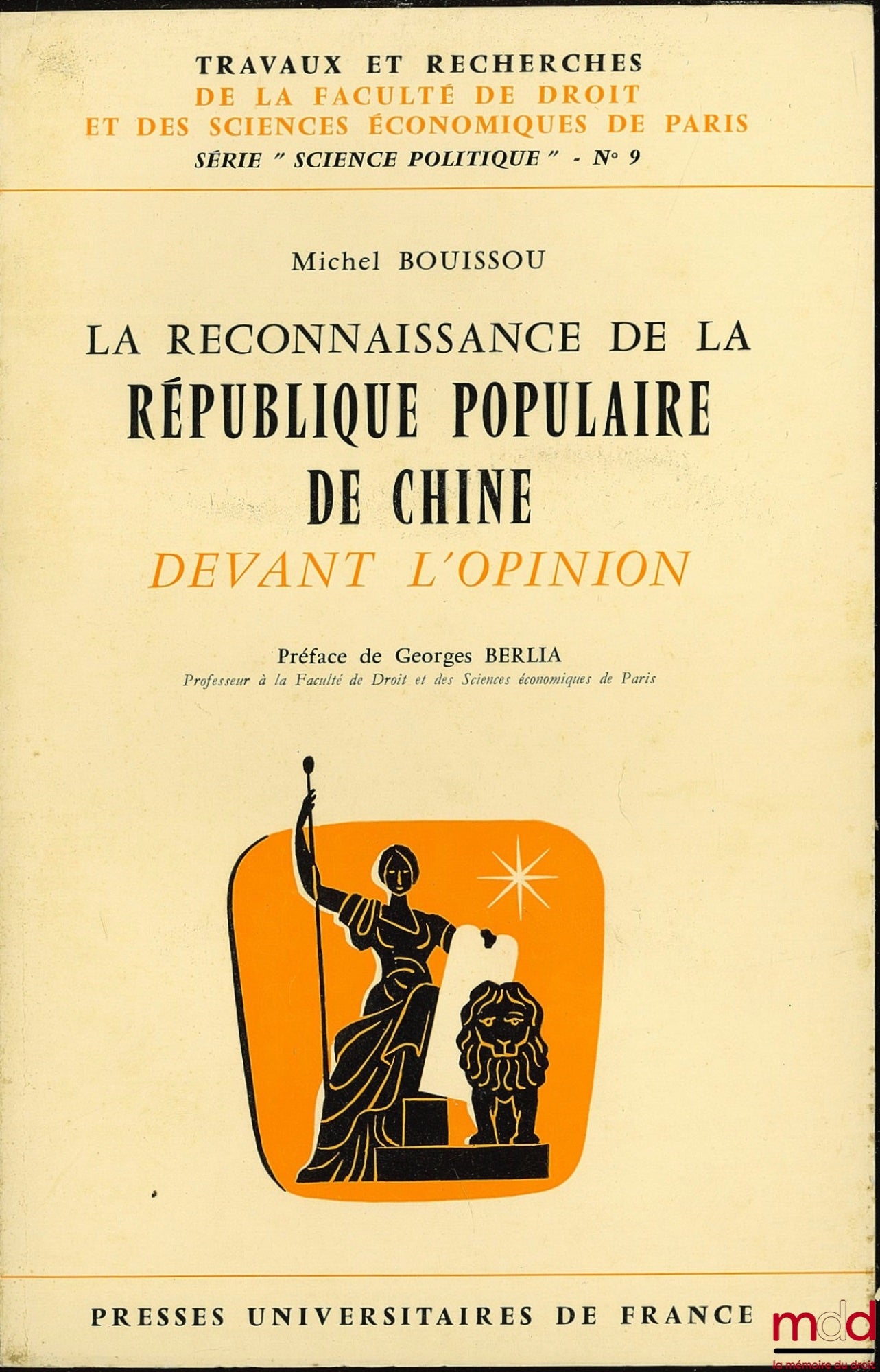 BOUISSOU (Michel) – LA RECONNAISSANCE DE LA RÉPUBLIQUE POPULAIRE DE CHINE DEVANT L’OPINION, Préface G. Berlia, Travaux et rech. de la Faculté de droit et des sc. éco. de Paris, série “science po.” n° 9