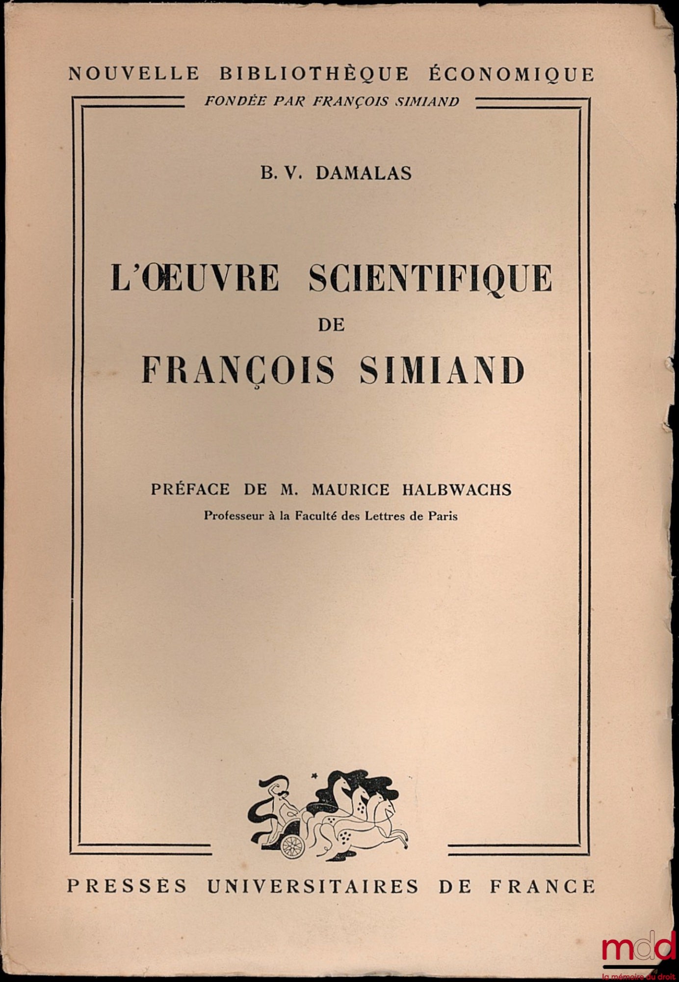 DAMALAS (Basile V.) – L’ŒUVRES SCIENTIFIQUE DE FRANÇOIS SIMIAND, Préface Maurice Halbwachs, coll. Nouvelle bibliothèque économique