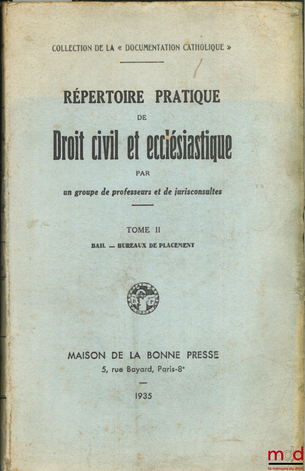 Collectif – RÉPERTOIRE PRATIQUE DE DROIT CIVIL ET ECCLÉSIASTIQUE par un groupe de professeurs et de jurisconsultes, coll. de la Documentation catholique, t. II : Bail - Bureaux de placement