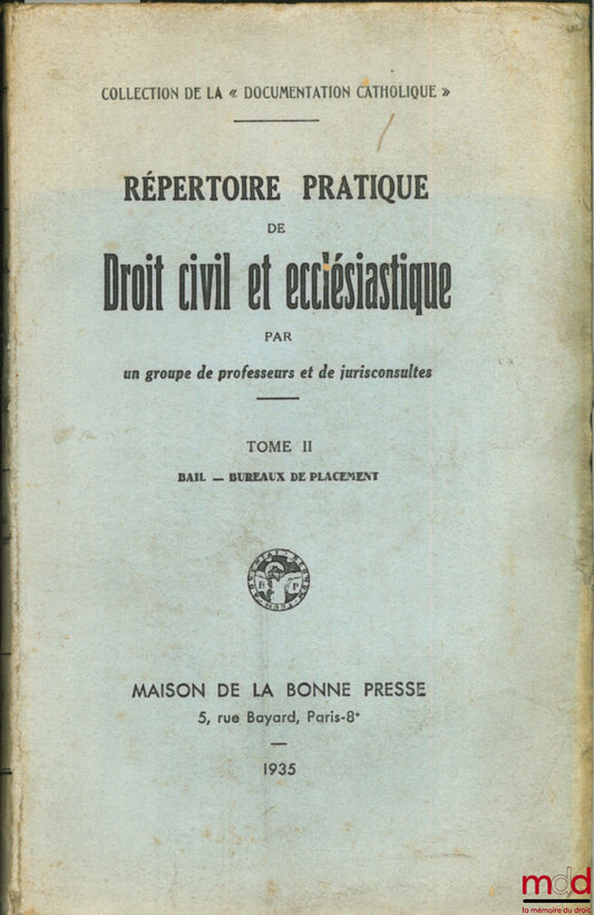 Collectif – RÉPERTOIRE PRATIQUE DE DROIT CIVIL ET ECCLÉSIASTIQUE par un groupe de professeurs et de jurisconsultes, coll. de la Documentation catholique, t. II : Bail - Bureaux de placement