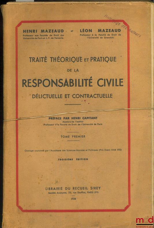 MAZEAUD (Henri) et MAZEAUD (Léon) – TRAITÉ THÉORIQUE ET PRATIQUE DE LA RESPONSABILITÉ CIVILE DÉLICTUELLE ET CONTRACTUELLE, Préface H. Capitant, 3e éd., t. 1 [seul]