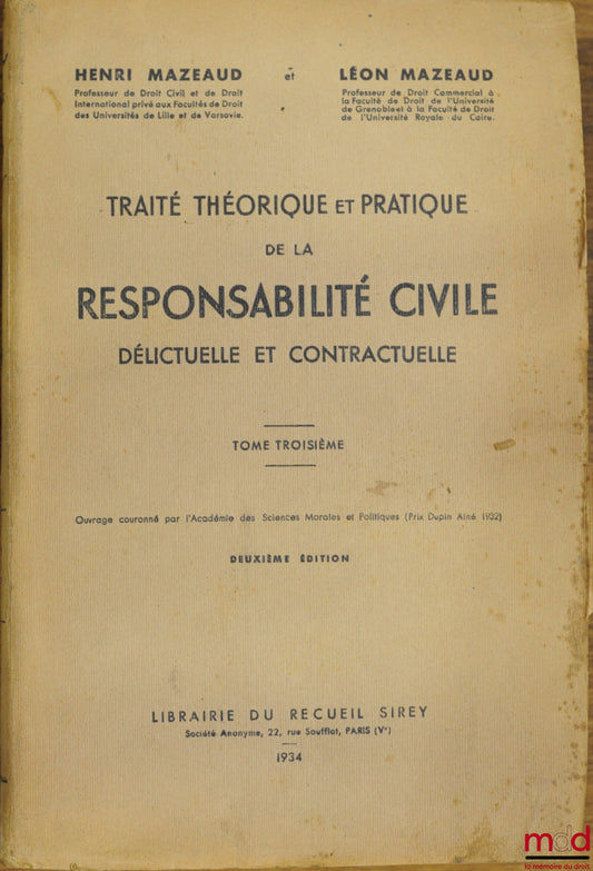 MAZEAUD (Henri) et MAZEAUD (Léon) – TRAITÉ THÉORIQUE ET PRATIQUE DE LA RESPONSABILITÉ CIVILE DÉLICTUELLE ET CONTRACTUELLE, Préface H. Capitant, 2e éd., t. 3 [seul]