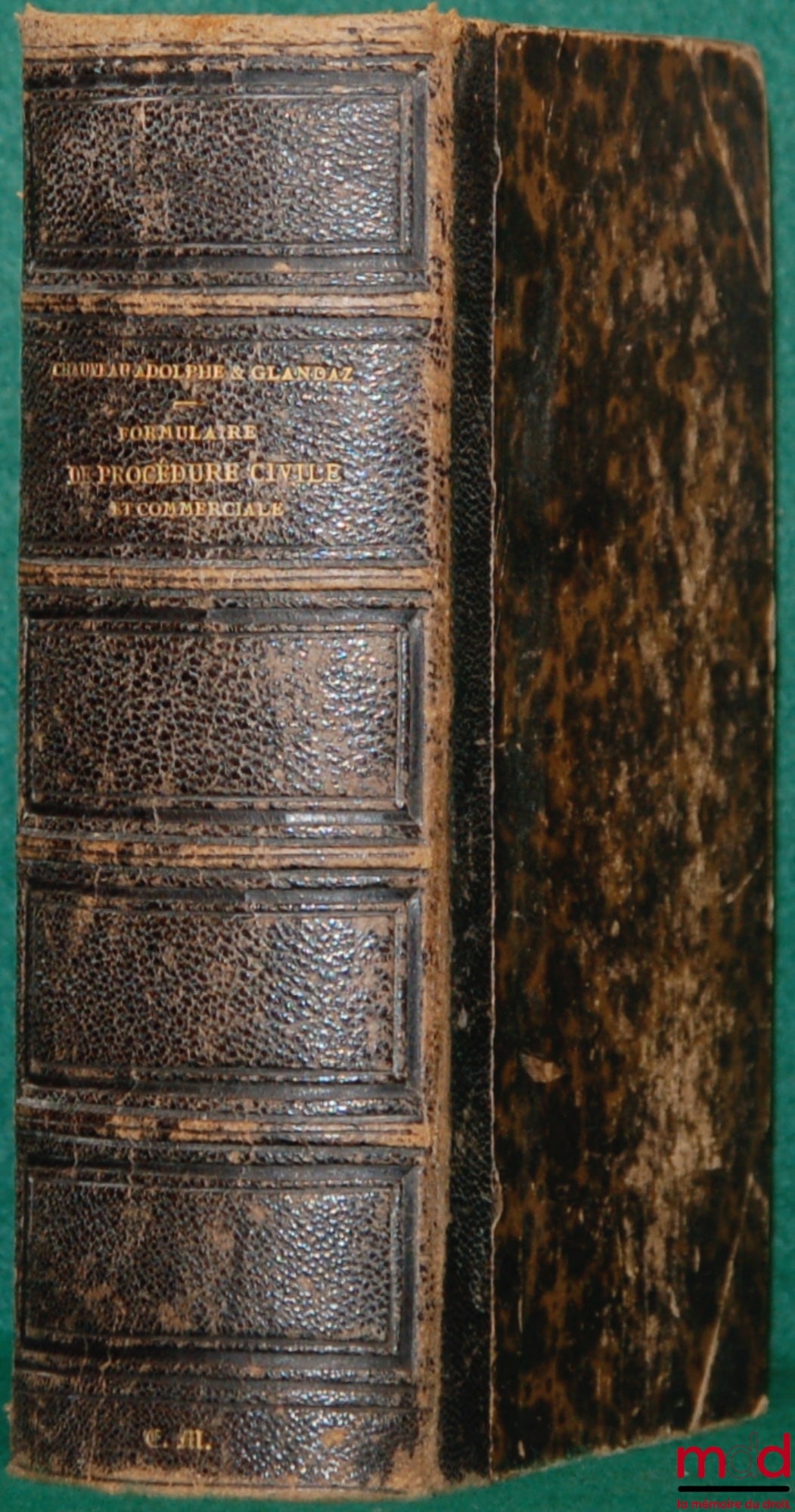 CHAUVEAU (Adolphe) et GLANDAZ (Albert-Sigismond) – FORMULAIRE GÉNÉRAL ET COMPLET OU TRAITÉ PRATIQUE DE PROCÉDURE CIVILE ET COMMERCIALE ANNOTÉ DE TOUTES LES OPINIONS ÉMISES DANS LES LOIS DE LA PROCÉDURE CIVILE ET DANS LE JOURNAL DES AVOUÉS, 2e éd. modifiée