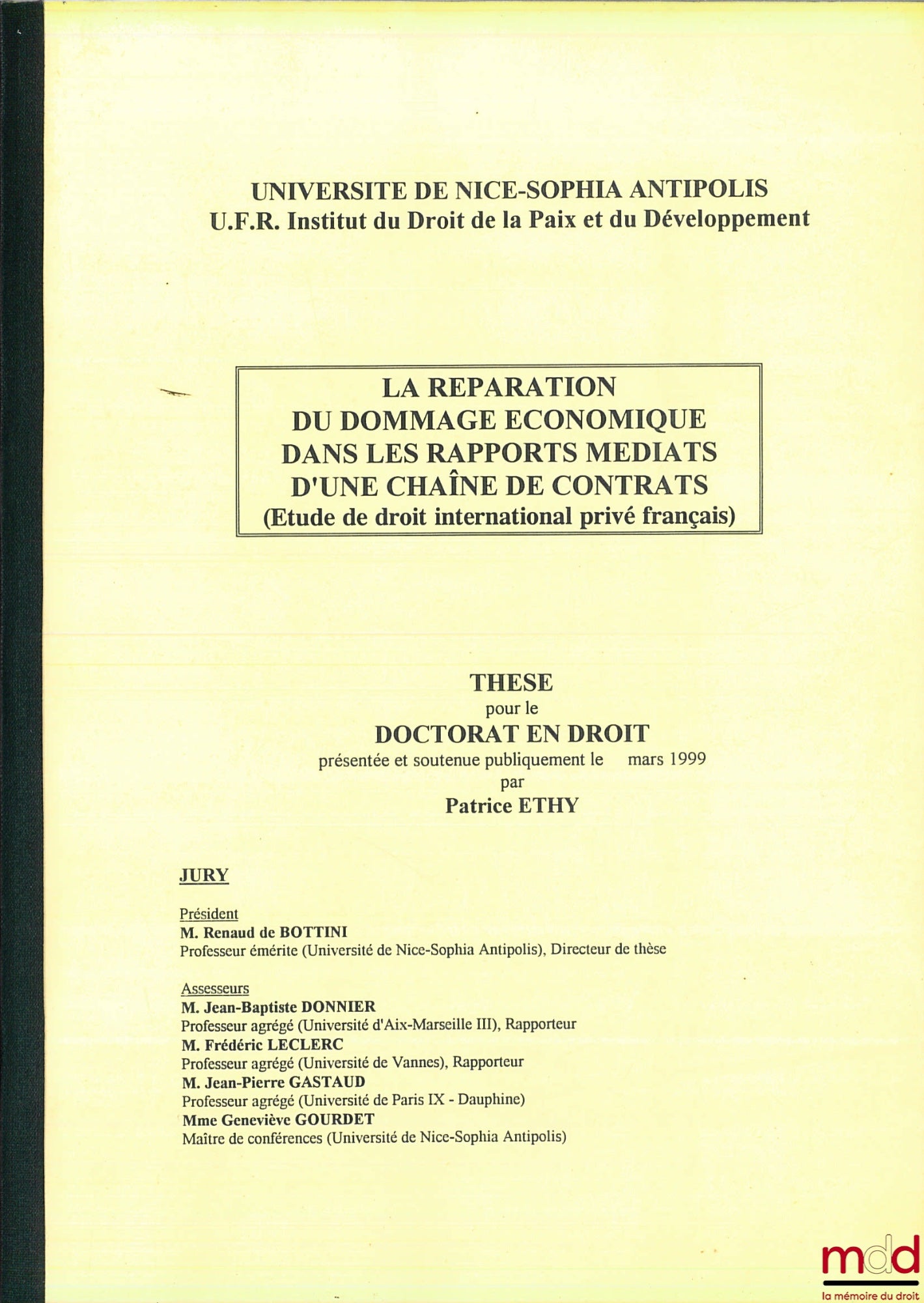 ETHY (Patrice) – LA RÉPARATION DU DOMMAGE ÉCONOMIQUE DANS LES RAPPORTS MÉDIATS D’UNE CHAÎNE DE CONTRATS (Étude de droit international privé français), Université de Nice-Sophia Antipolis, U.F.R. Institut de droit de la paix et du développement