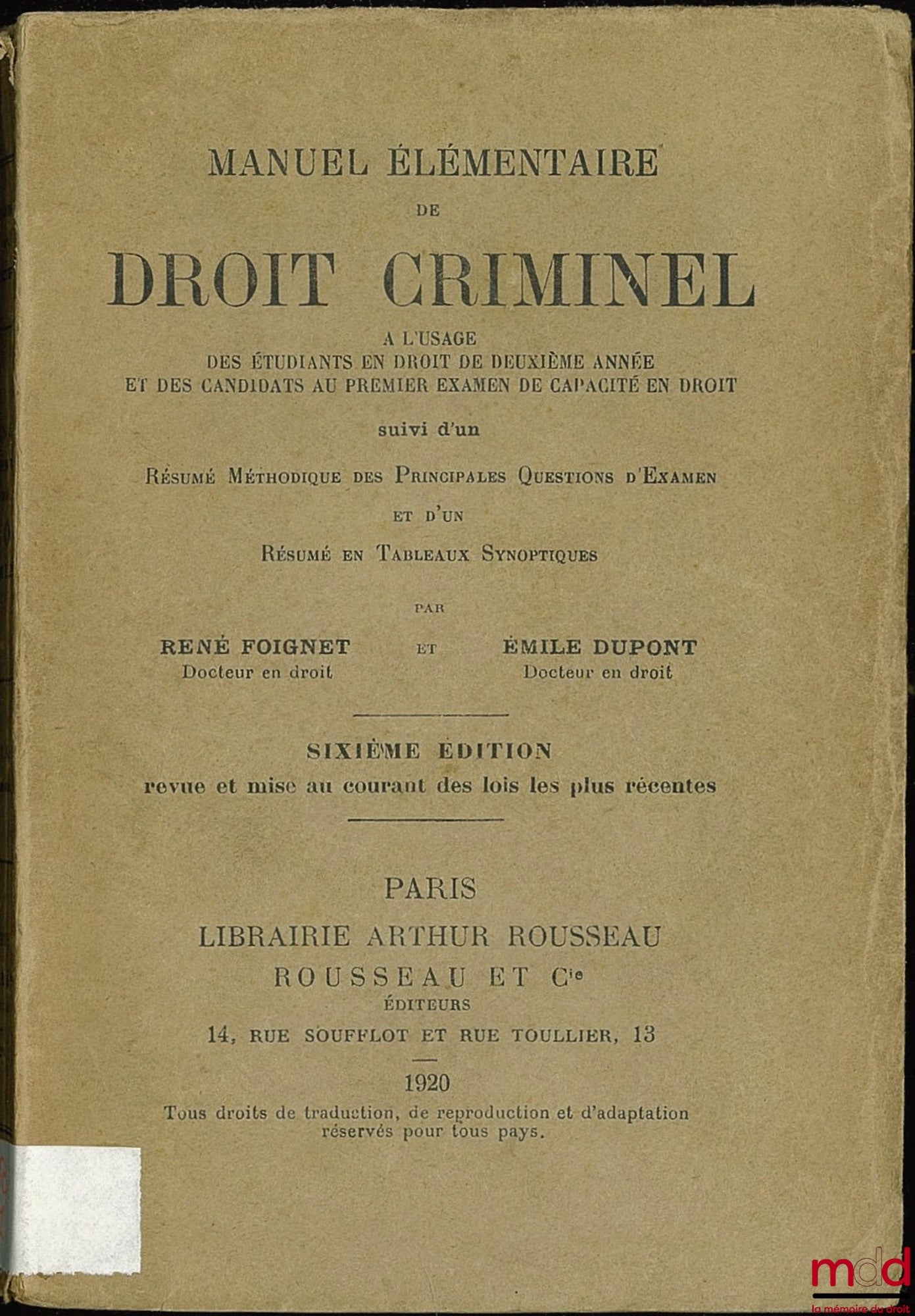 FOIGNET (René) et DUPONT (Émile) – MANUEL ÉLÉMENTAIRE DE DROIT CRIMINEL, à l’usage des étudiants en droit de deuxième année et des candidats au premier examen de capacité en droit, suivi d’un Résumé méthodique des principales Questions d’Examen et d’un Ré