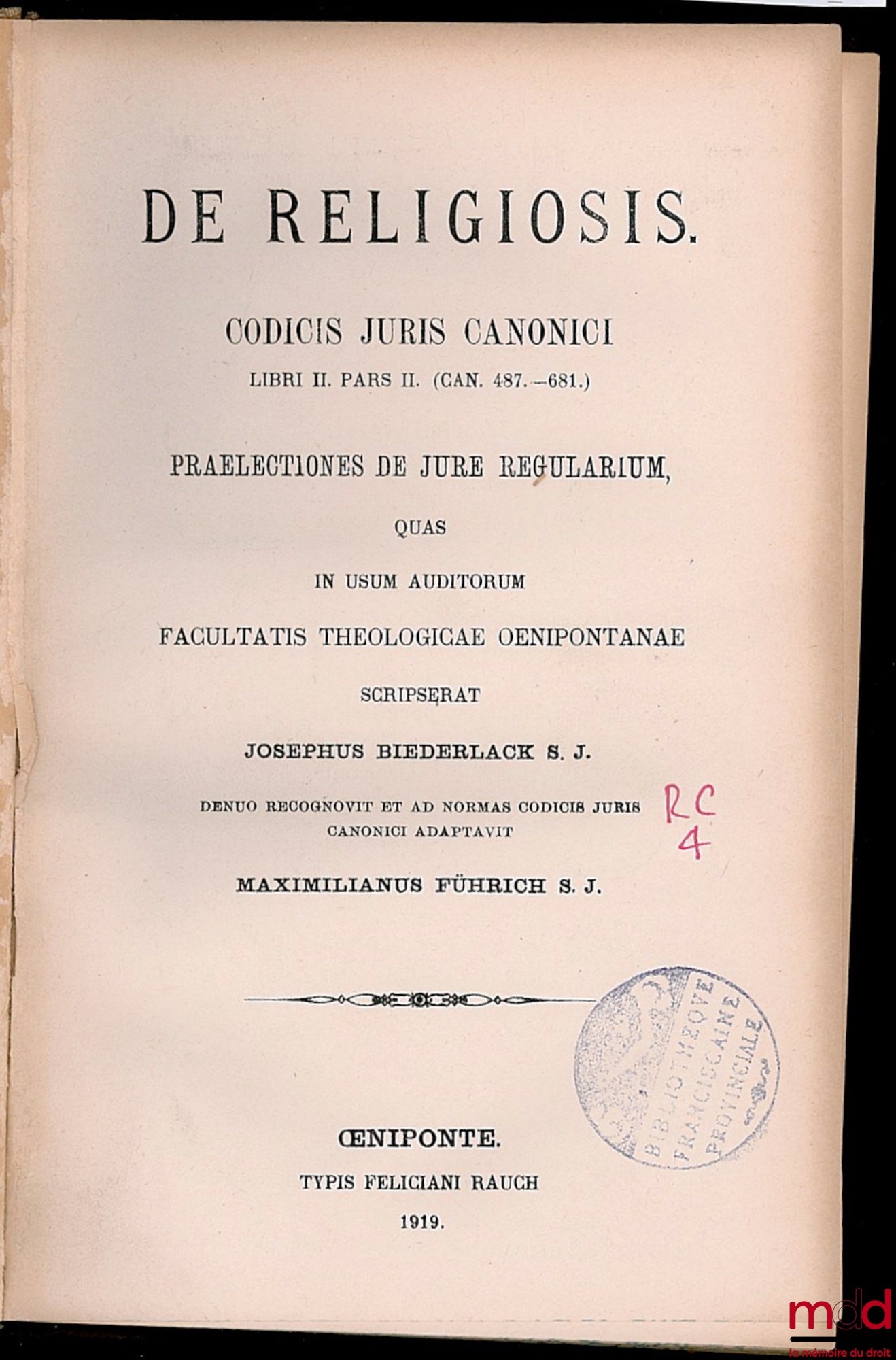 BIEDERLACK (Joseph) et FÜHRICH (Maximilian) – DE RELIGIOSIS. Codicis Juris Canonici, libri II, pars II (can. 487 - 681). Prælectiones de jure regularium quas in usum auditorum facultatis theologicæ œnipontanæ (…) denuo recognovit et ad normas codicis juri
