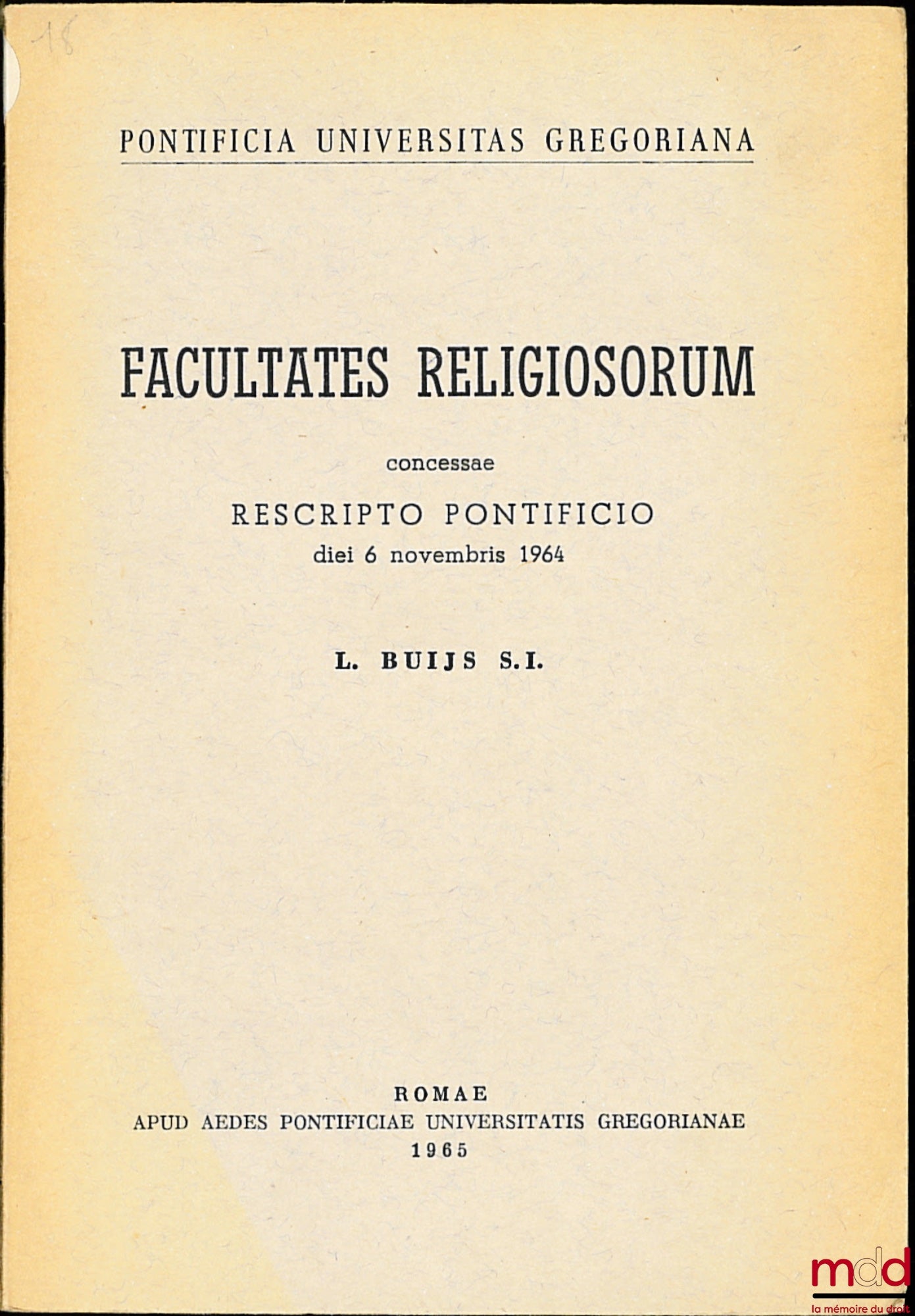 BUIJS (L.) – FACULTATES RELIGIOSORUM concessæ RESCRIPTO PONTIFICIO diei 6 nov. 1964, Pontificia universitas gregoriana