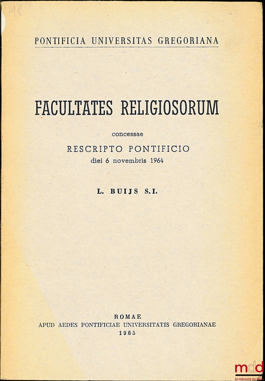BUIJS (L.) – FACULTATES RELIGIOSORUM concessæ RESCRIPTO PONTIFICIO diei 6 nov. 1964, Pontificia universitas gregoriana