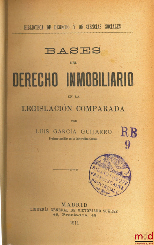 GARCIA GUIJARRO (Luis) – BASES DEL DERECHO IMMOBILIARIO EN LA LEGISLACION COMPARADA, coll. Bibl. de derecho y de ciencias sociales